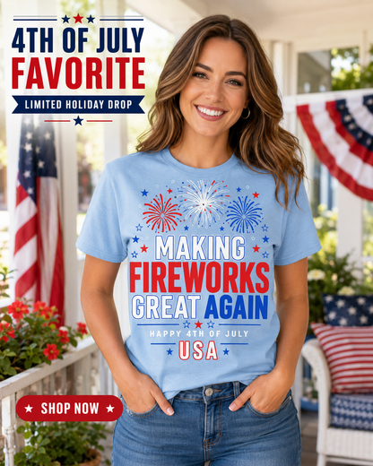 Making Fireworks Great Again Patriotic T-Shirt
