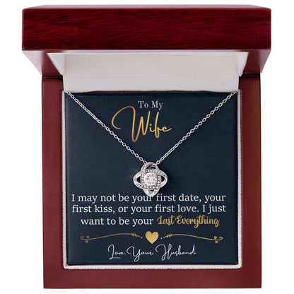 To My Last Everything - Love Knot Necklace